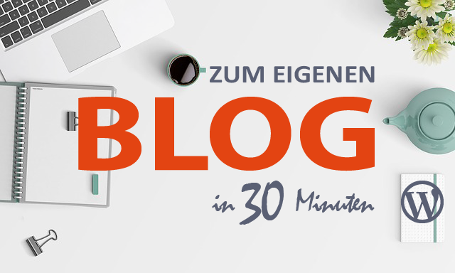 Zum eigenen Blog in 30 Minuten